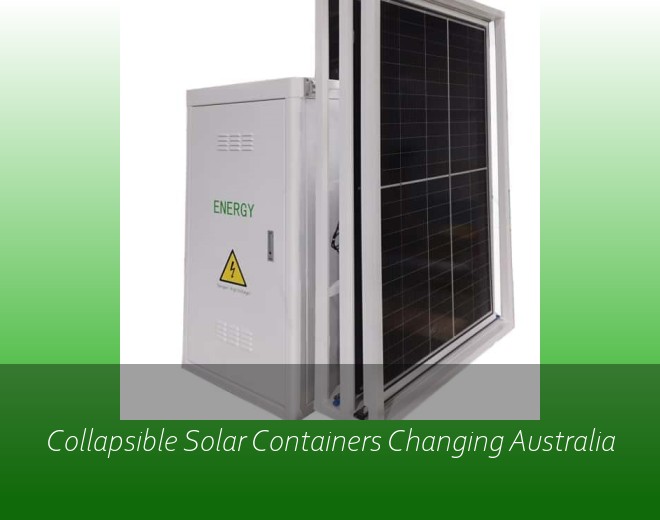 Collapsible Solar Containers Changing Australia